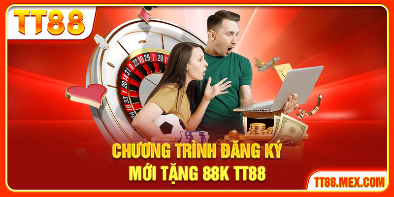 Chương trình đăng ký mới tặng 88k TT88