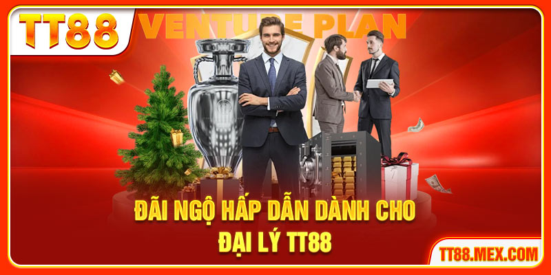 Đãi ngộ hấp dẫn dành cho đại lý TT88