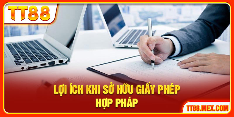 Lợi ích khi sở hữu giấy phép hoạt động hợp pháp