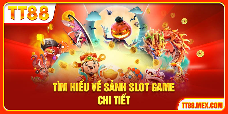 Tìm hiểu về sảnh slot game chi tiết