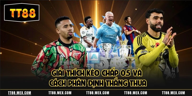 Giải thích kèo chấp 0.5 và cách phân định thắng thua